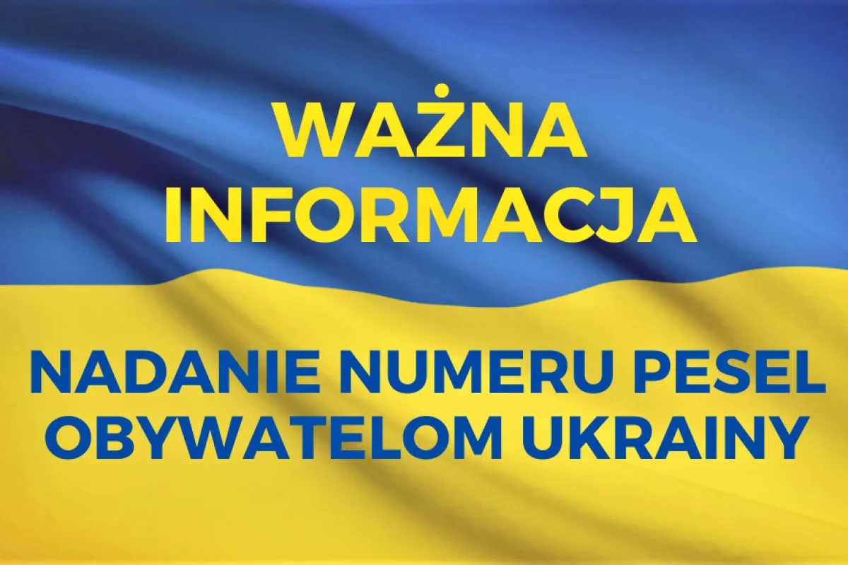 Informacja ws. przyjmowania wniosków o nadanie numeru PESEL obywatelom Ukrainy