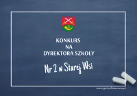 Konkurs na dyrektora Szkoły Podstawowej Nr 2 w Starej Wsi - zdjęcie główne