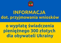 Jednorazowe świadczenie pieniężne 300 zł na osobę dla obywateli Ukrainy - zdjęcie główne