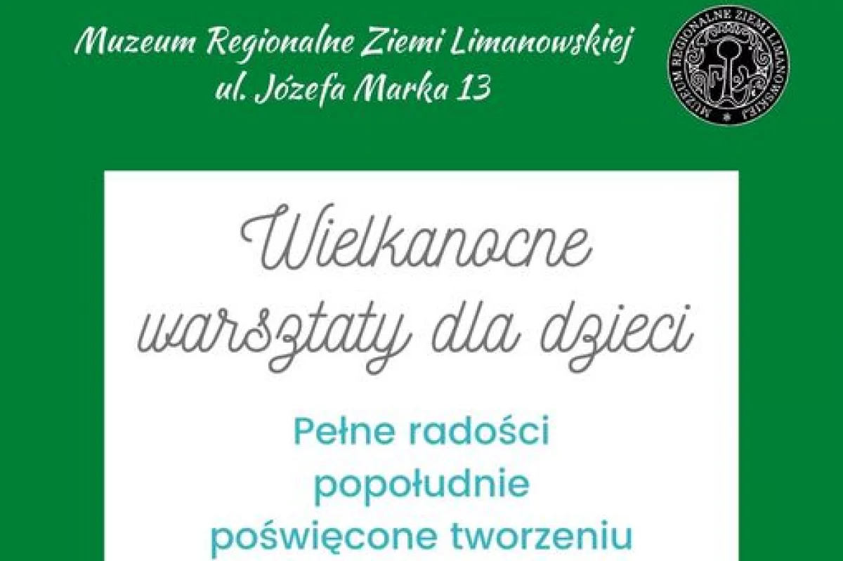 Na Wielkanocne warsztaty zaprasza Muzeum Regionalne Ziemi Limanowskiej
