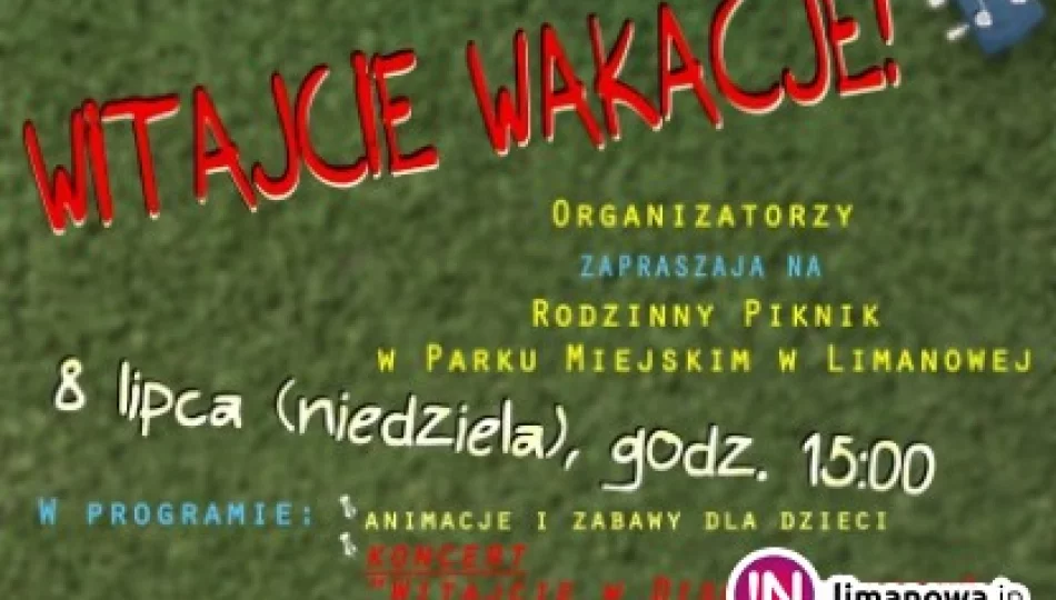 Witajcie wakacje - rodzinny piknik 8 lipca w Limanowskim parku - zdjęcie 1