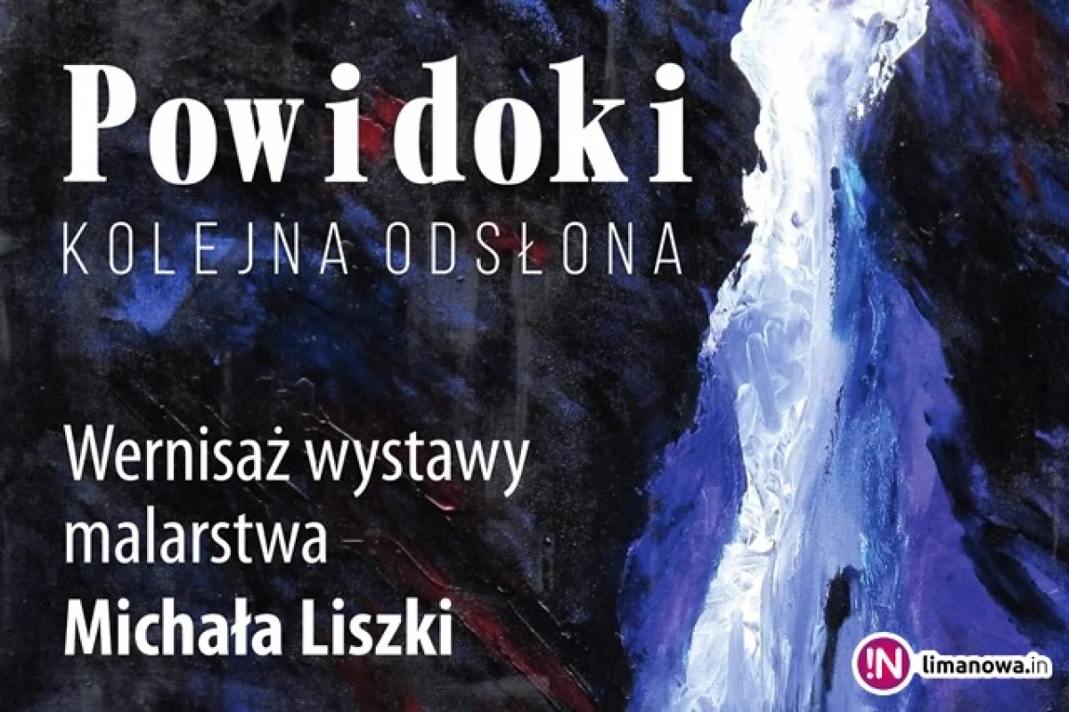 Już dzisiaj zapraszamy na „Powidoki” Michała Liszki