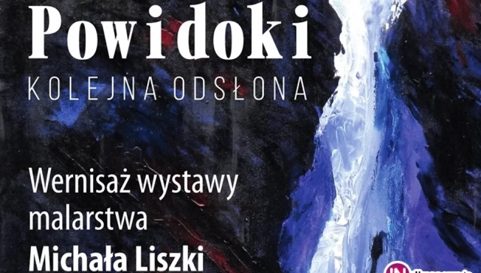 Już dzisiaj zapraszamy na „Powidoki” Michała Liszki - zdjęcie 1