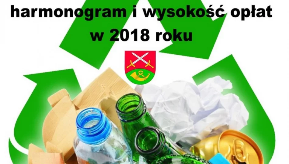 Wywóz odpadów komunalnych w 2018 r. - terminy i wysokość opłat - zdjęcie 1