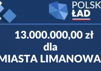 13 milionów złotych dla Miasta Limanowa w ramach drugiego naboru Funduszu Polski Ład - zdjęcie główne