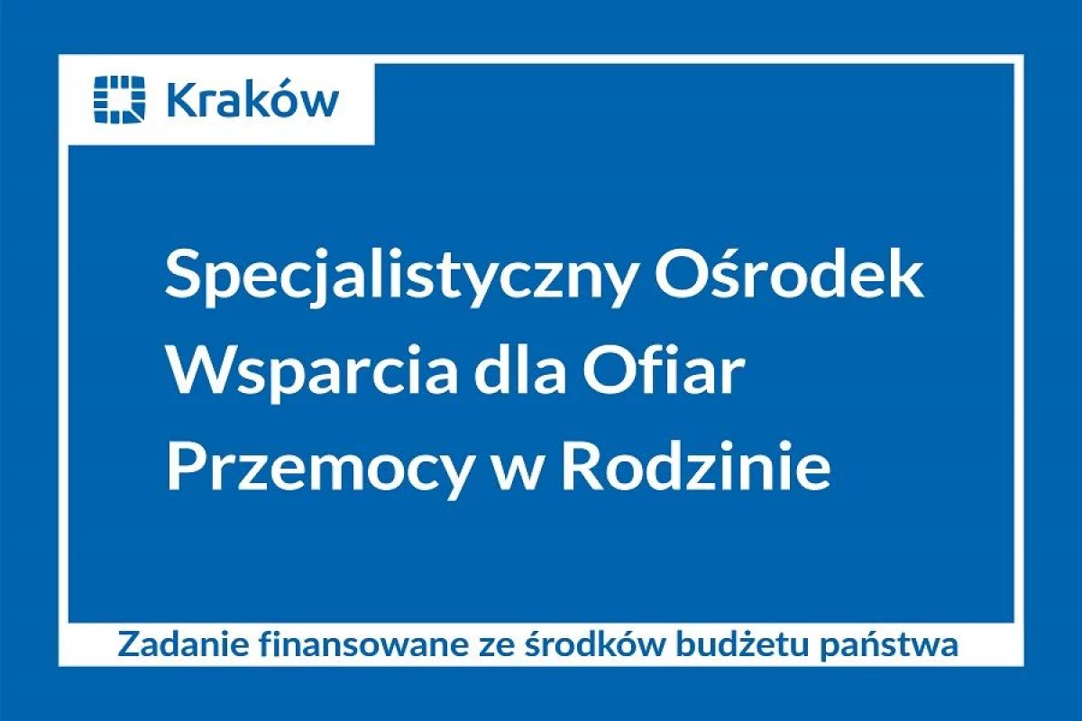 Informacja o możliwości skorzystania z pomocy Specjalistycznego Ośrodka Wsparcia dla Ofiar Przemocy w Rodzinie w Krakowie