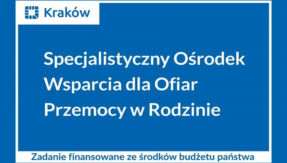 Informacja o możliwości skorzystania z pomocy Specjalistycznego Ośrodka Wsparcia dla Ofiar Przemocy w Rodzinie w Krakowie - zdjęcie 1