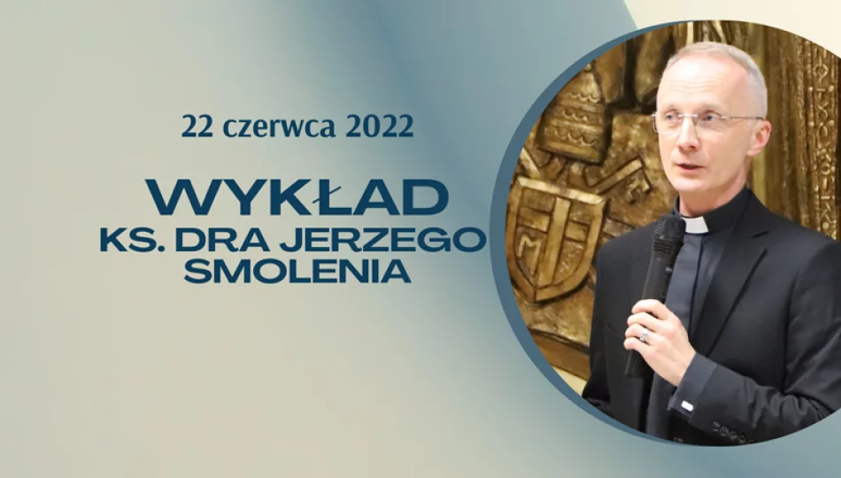 Zaproszenie na wykład Ks. dr Jerzego Smolenia „Jak być rodzicem dorosłych już dzieci" - zdjęcie 1