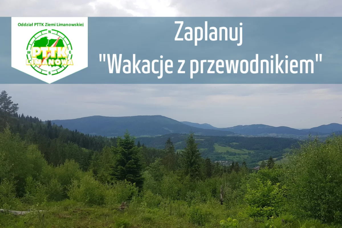 Limanowski oddział PTTK zaprasza do udziału w akcji „Wakacje z przewodnikiem 2022″