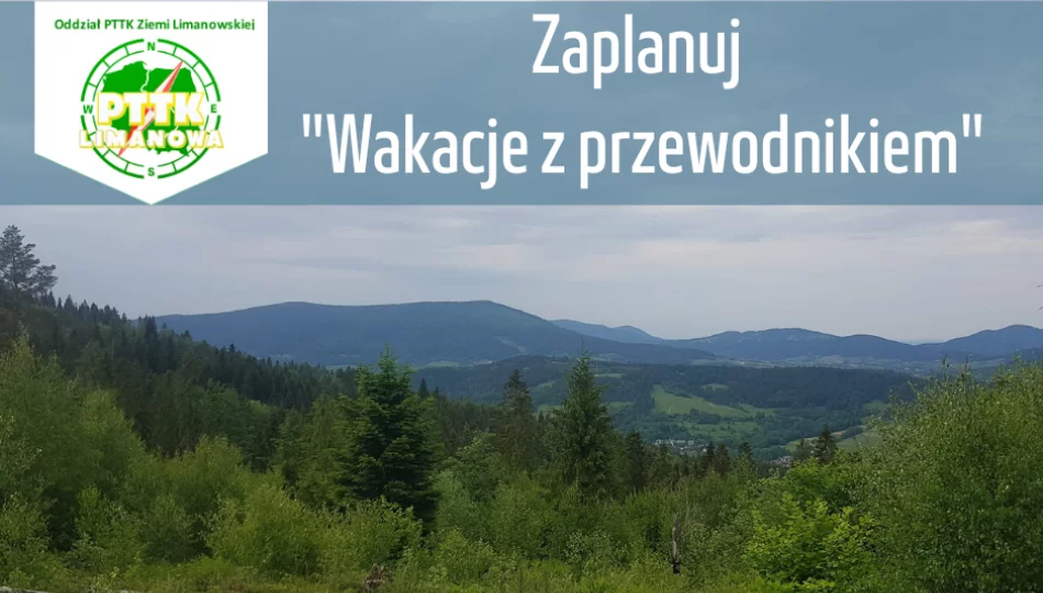 Limanowski oddział PTTK zaprasza do udziału w akcji „Wakacje z przewodnikiem 2022″ - zdjęcie 1