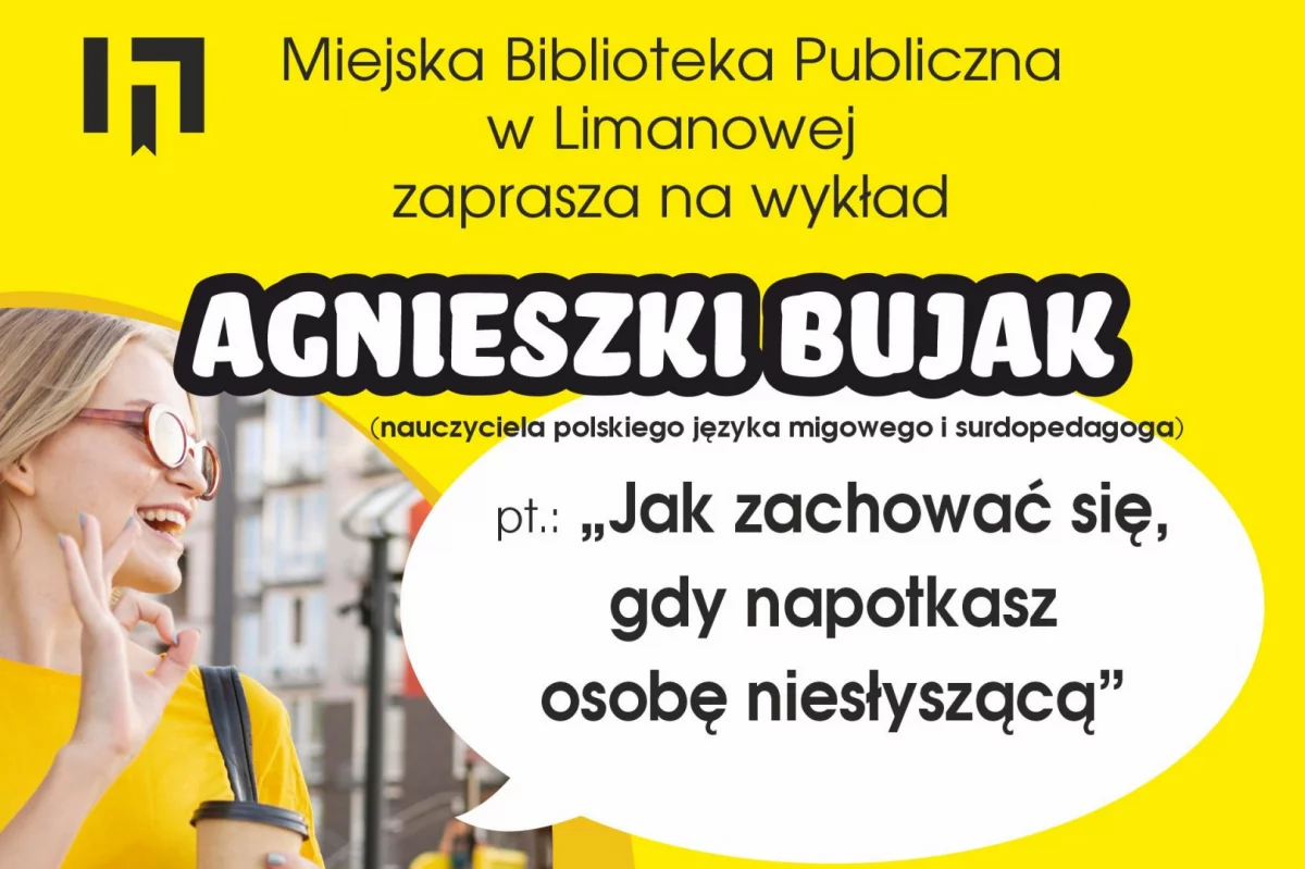 „Jak zachować się, gdy napotkasz osobę niesłyszącą” – MBP w Limanowej zaprasza na wykład Agnieszki Bujak