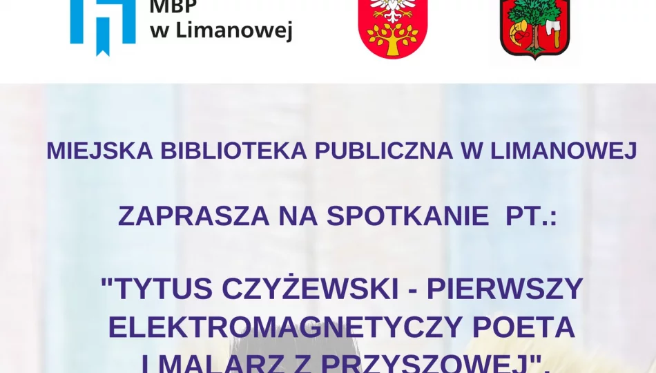 Spotkanie w ramach projektu pt.: „Tytus Czyżewski – pierwszy elektromagnetyczny poeta i malarz z Przyszowej” - zdjęcie 1