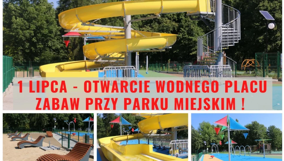 1 lipca – otwarcie Wodnego Placu Zabaw przy Parku Miejskim - zdjęcie 1