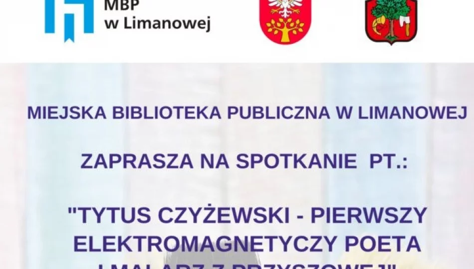 Miejska Biblioteka Publiczna w Limanowej zaprasza na kolejne spotkanie z Tytusem Czyżewskim - zdjęcie 1