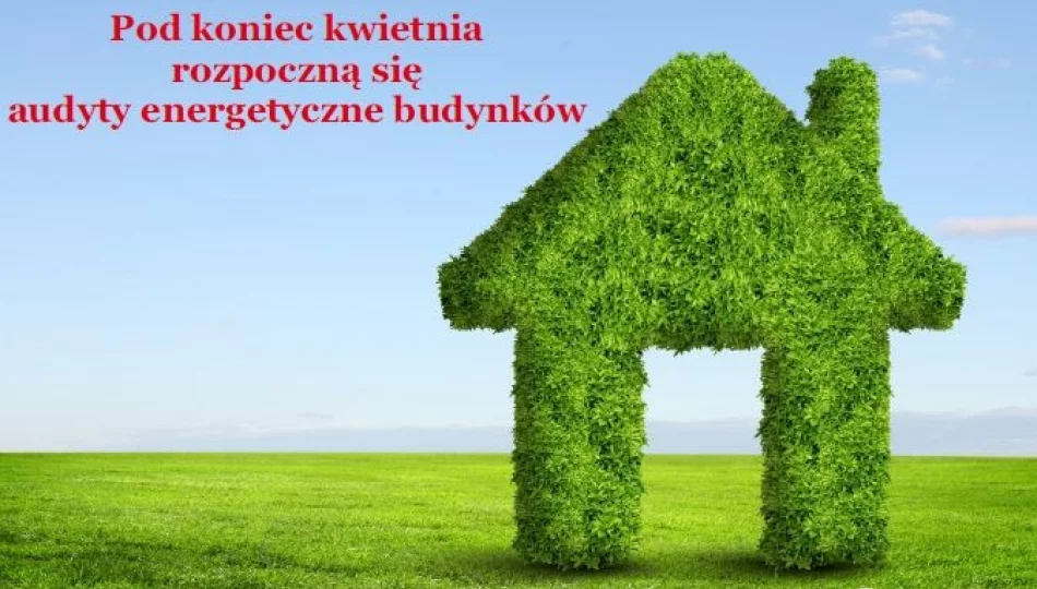 Audytorzy rozpoczną ocenę energetyczną budynków - zdjęcie 1