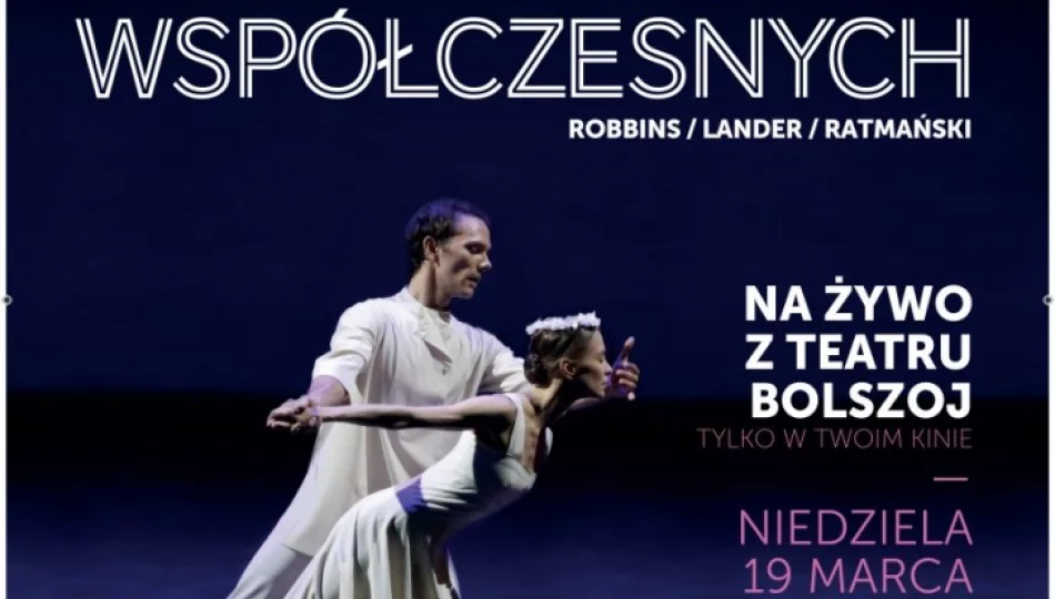 „WIECZÓR CHOREOGRAFII WSPÓŁCZESNYCH” - transmisja NA ŻYWO z Moskwy 19.03 w kinie Klaps! - zdjęcie 1