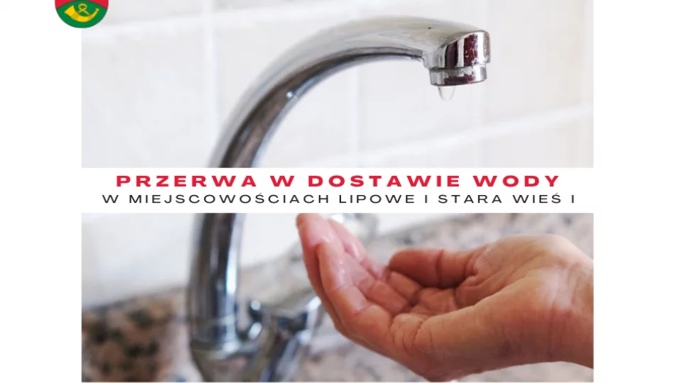 Przerwa w dostawie wody w miejscowościach Lipowe i części Starej Wsi I - zdjęcie 1