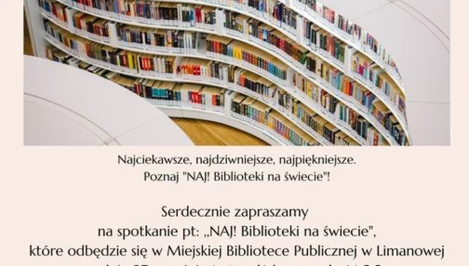 27 września w MBP w Limanowej zaprasza na spotkanie pt. „NAJ!Biblioteki na świecie” - zdjęcie 1