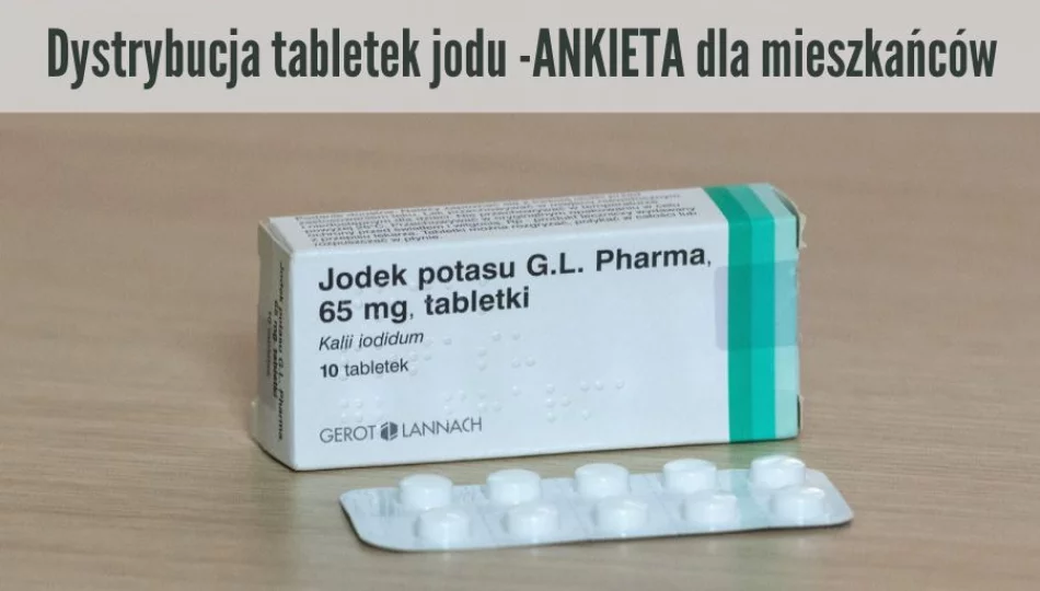 Dystrybucja tabletek jodu – ANKIETA dla mieszkańców - zdjęcie 1