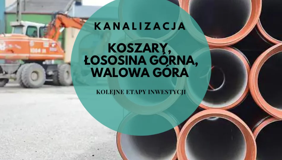 Kanalizacja sanitarna w miejscowościach: Koszary, Łososina Górna, Walowa Góra - kolejne etapy - zdjęcie 1