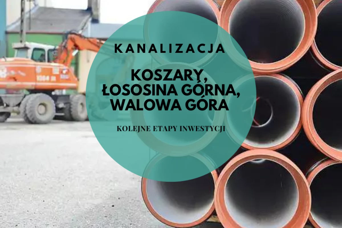 Kanalizacja sanitarna w miejscowościach: Koszary, Łososina Górna, Walowa Góra - kolejne etapy