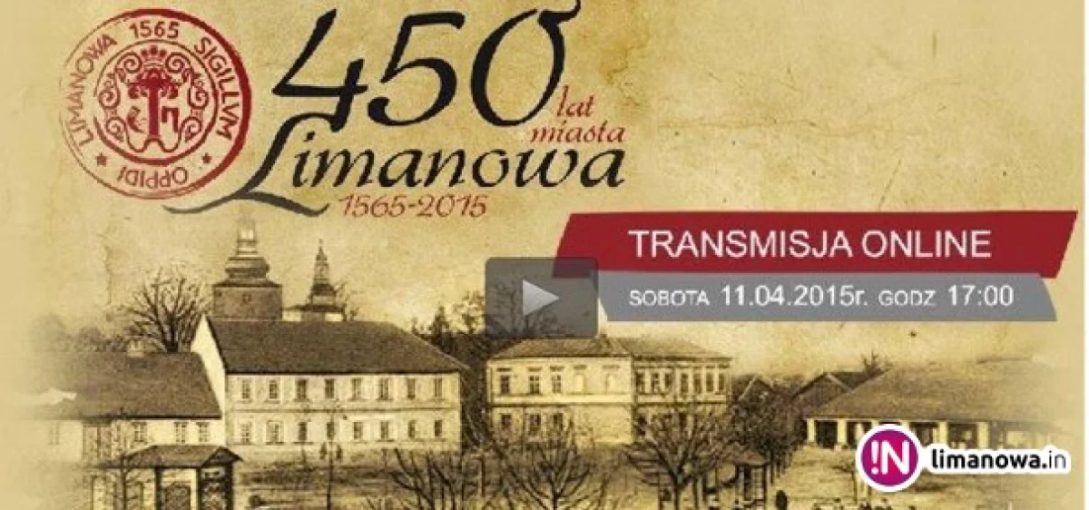 Retransmisja uroczystych obchodów 450-lecia nadania praw miejskich Limanowej!
