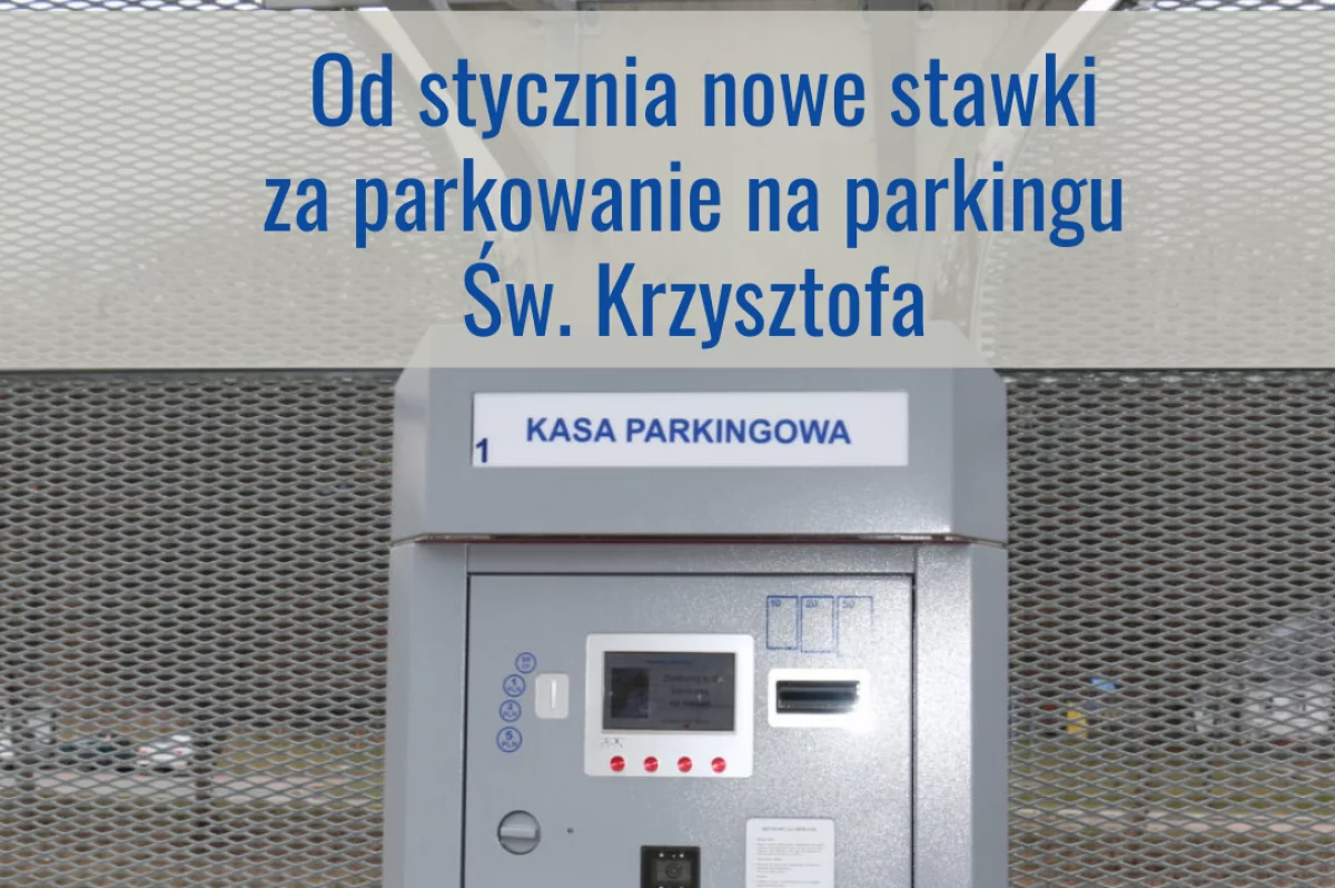 Od 1 stycznia nowe stawki opłat za parkowanie na parkingu Św. Krzysztofa