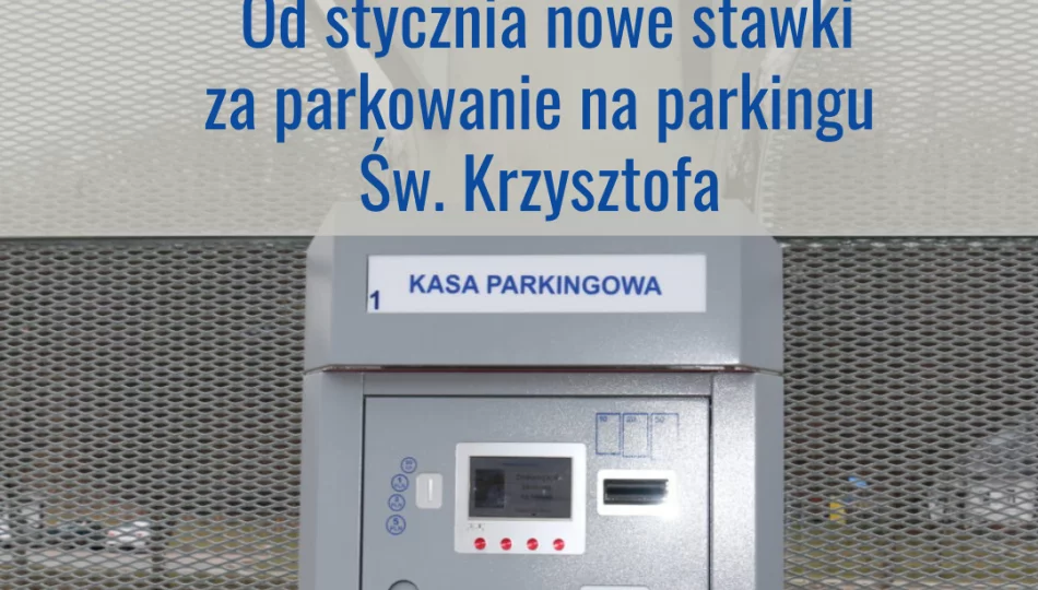 Od 1 stycznia nowe stawki opłat za parkowanie na parkingu Św. Krzysztofa - zdjęcie 1