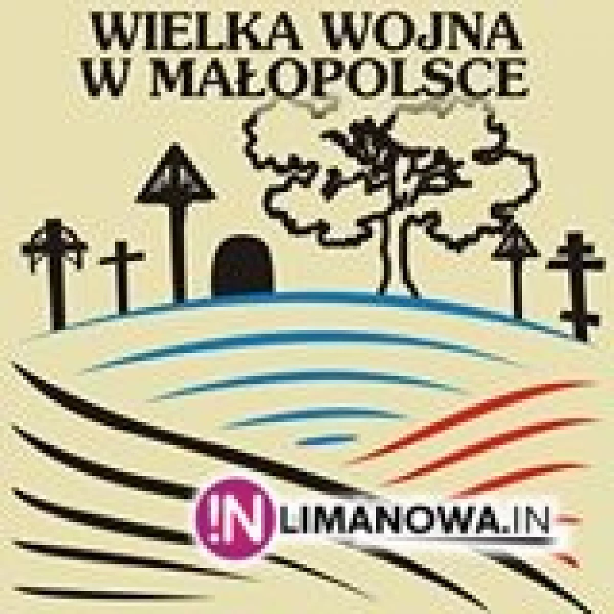 Międzynarodowa Konferencja Naukowa „Wielka Wojna w Małopolsce – Bitwa Limanowska 1914”