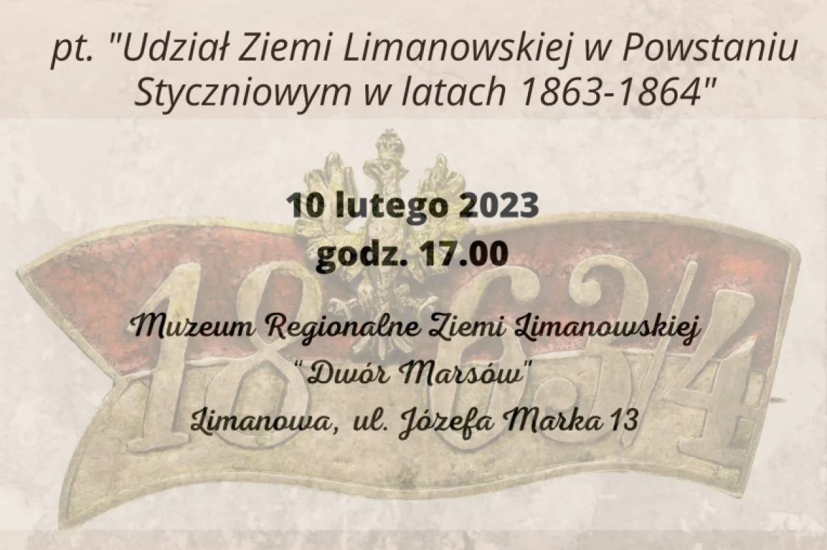 Muzeum zaprasza na wykład pt. "Udział Ziemi Limanowskiej w Powstaniu Styczniowym w latach 1863-1864"
