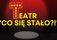 Nabór do Teatru "Co się stało?!" - zdjęcie główne