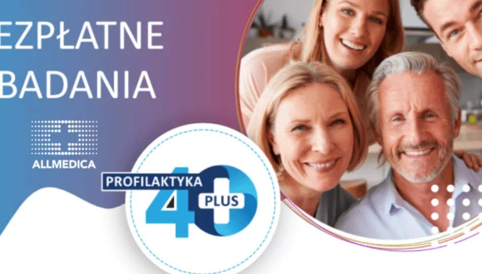 Program 40+ przedłużony! Bezpłatny pakiet badań bez kolejki i skierowania! - zdjęcie 1