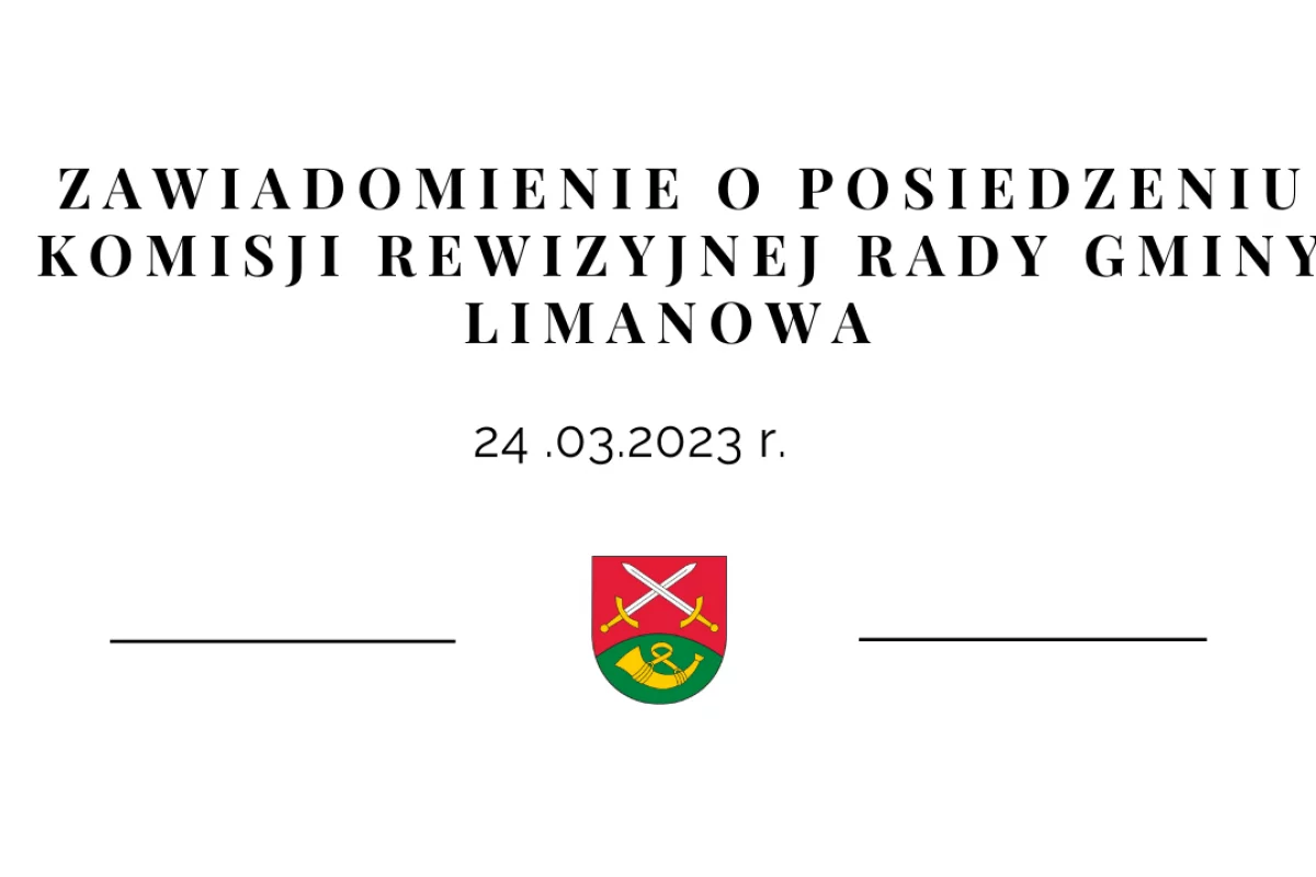 Posiedzenie Komisji Rewizyjnej Rady Gminy Limanowa - 24.03.2023 r.
