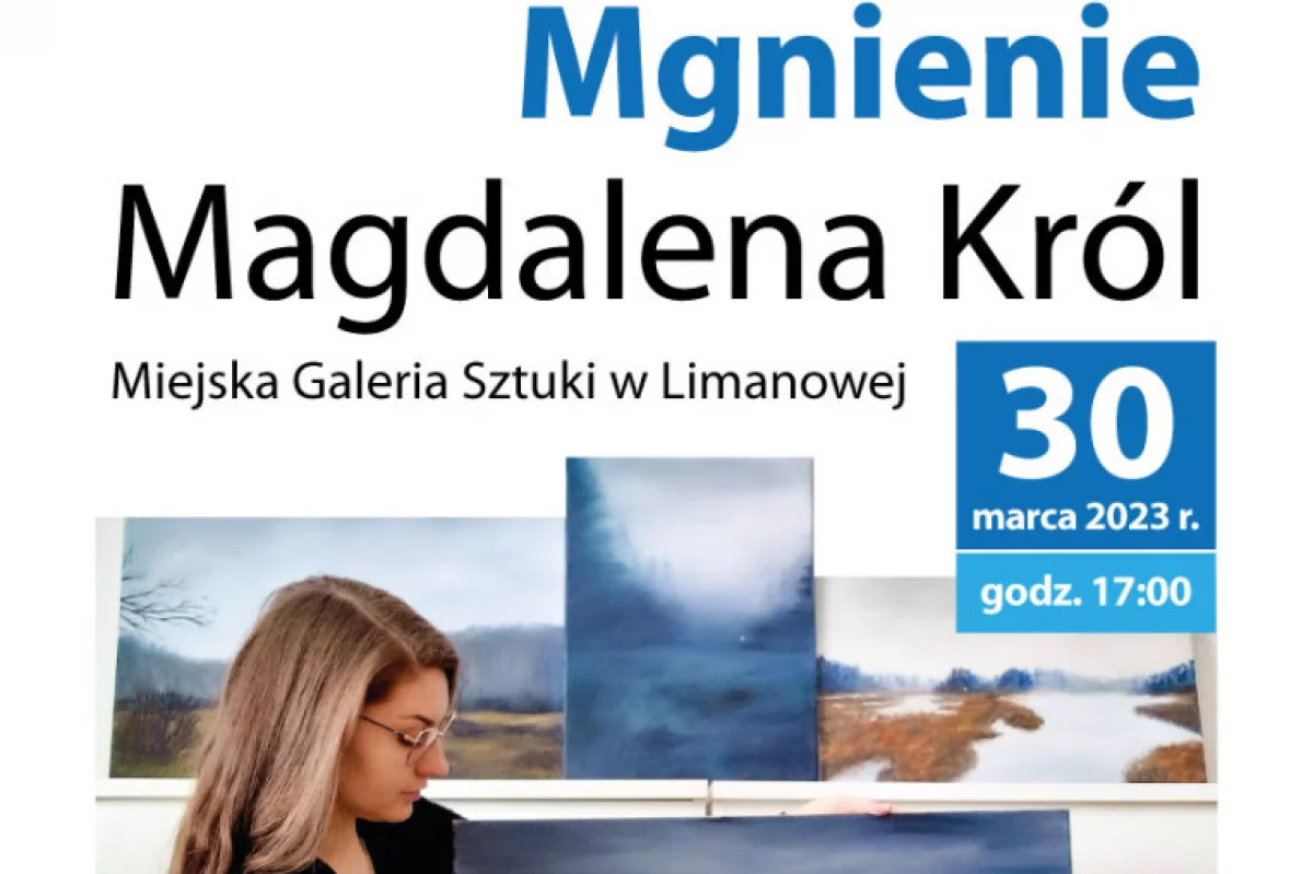 Wernisaż wystawy ,,Mgnienie’’ Magdaleny Król – 30 marca w Miejskiej Galerii Sztuki