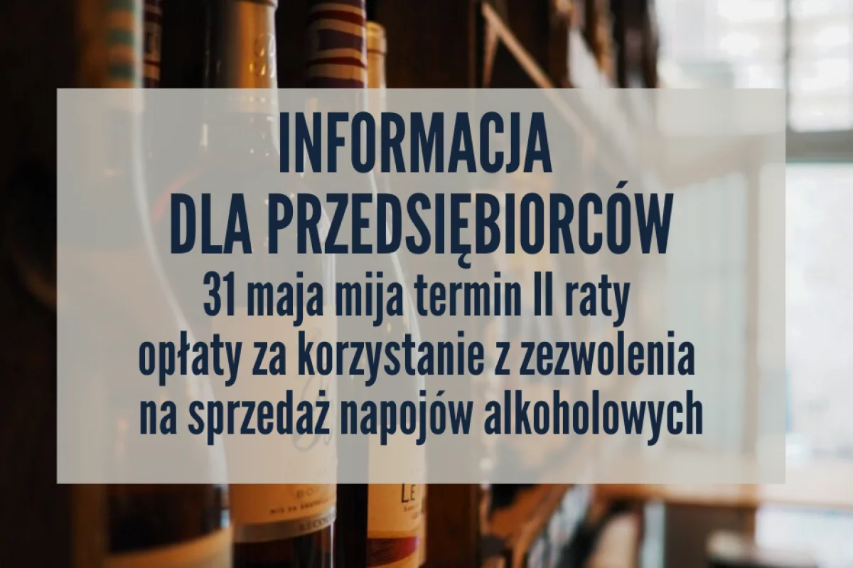 Opłata za korzystanie z zezwoleń na sprzedaż napojów alkoholowych – II rata