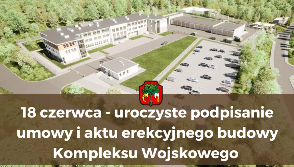 18 czerwca uroczyście podpisana zostanie umowa z Wykonawcą, a także AKT EREKCYJNY budowy Kompleksu Wojskowego w Mieście Limanowa - zdjęcie 1