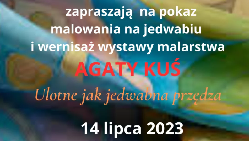 „Ulotne jak jedwabna przędza …” – zaproszenie na pokaz i wernisaż - zdjęcie 1