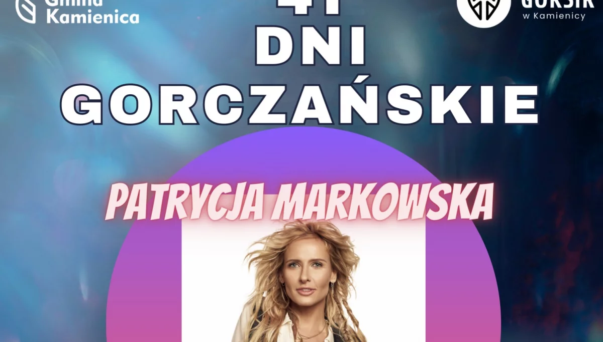 Dni Gorczańskie - znany termin i gwiazda: Patrycja Markowska