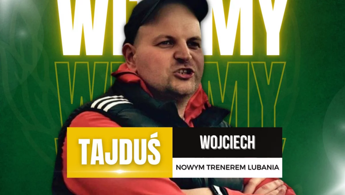 Wojciech Tajduś przejmuje stery w Lubaniu Maniowy
