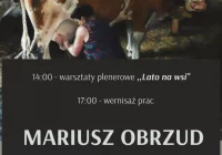 W Muzeum odbędą się warsztaty "Lato na wsi" oraz wernisaż wystawy Mariusza Obrzuda - zdjęcie główne