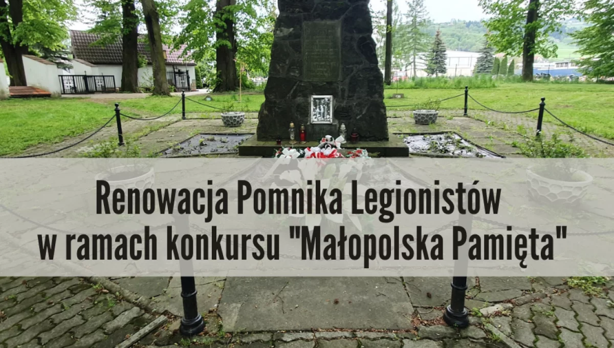 Renowacja Pomnika Legionistów w ramach konkursu „Małopolska Pamięta 2023”