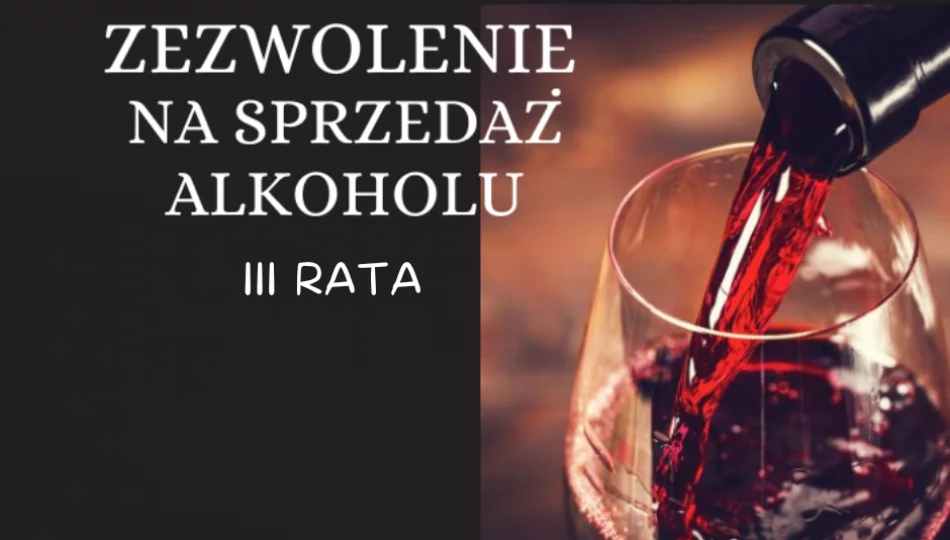 Opłata za korzystanie z zezwoleń na sprzedaż napojów alkoholowych - 3 RATA - zdjęcie 1