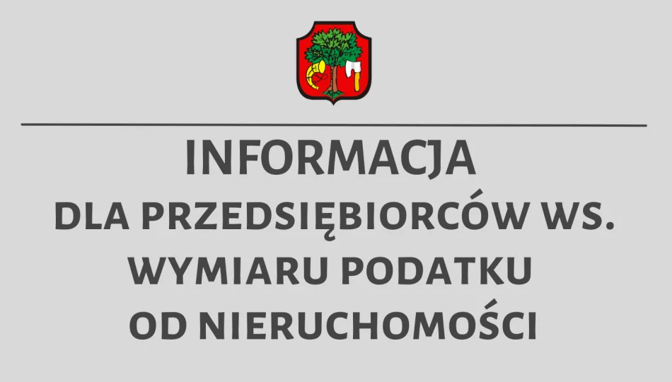 Informacja dla przedsiębiorców dot. wymiaru podatku od nieruchomości - zdjęcie 1