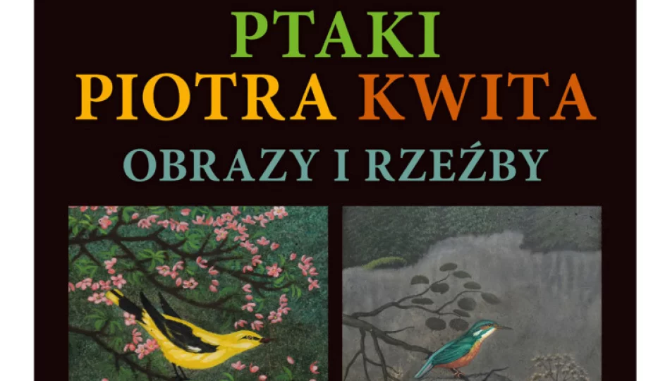 W Miejskiej Galerii Sztuki odbędzie się wernisaż wystawy ,,Ptaki’’ Piotra Kwita - zdjęcie 1