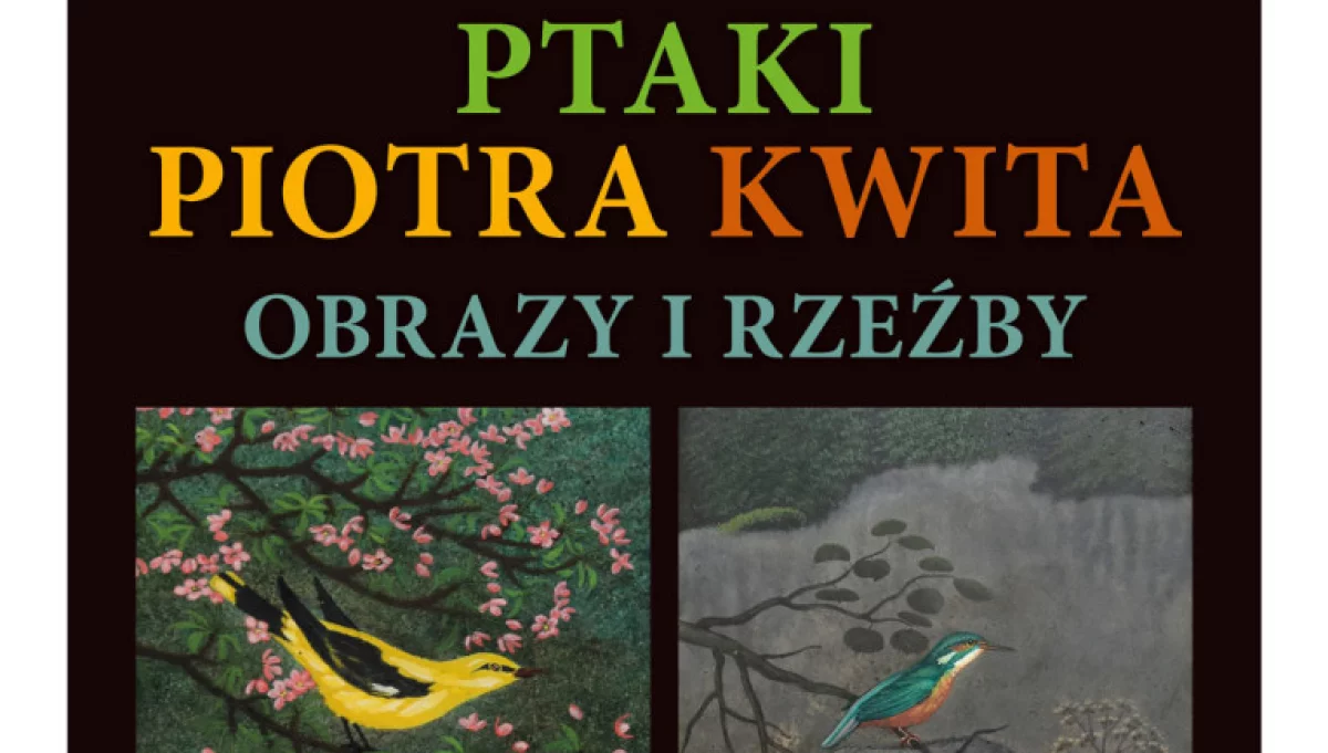 W Miejskiej Galerii Sztuki odbędzie się wernisaż wystawy ,,Ptaki’’ Piotra Kwita