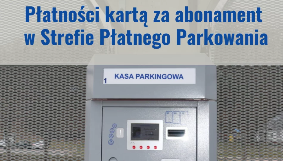 Płatności kartą za abonament w Strefie Płatnego Parkowania - zdjęcie 1