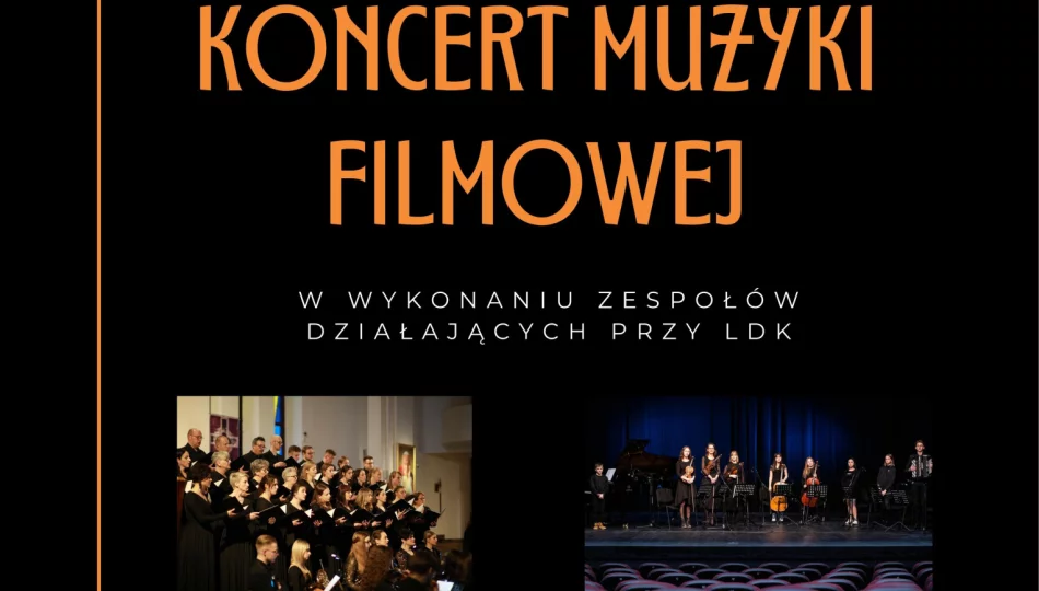 Koncert Muzyki Filmowej w wykonaniu zespołów działających przy LDK - zdjęcie 1