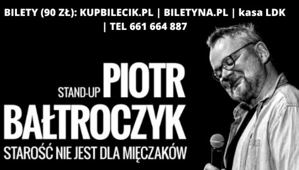 Stand-up Piotra Bałtroczyka - Starość nie jest dla mięczaków - ostatnie wolne bilety! - zdjęcie 1