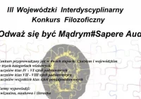 III Wojewódzki Interdycyplinarny Konkurs Filozoficzny „#Odważ się być Mądrym#Sapere Aude!” - zdjęcie główne