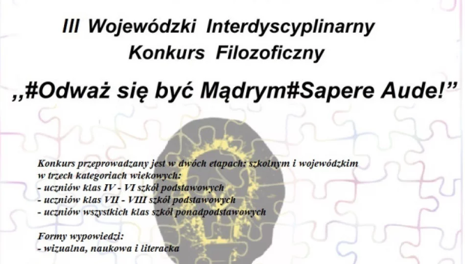 III Wojewódzki Interdycyplinarny Konkurs Filozoficzny „#Odważ się być Mądrym#Sapere Aude!” - zdjęcie 1